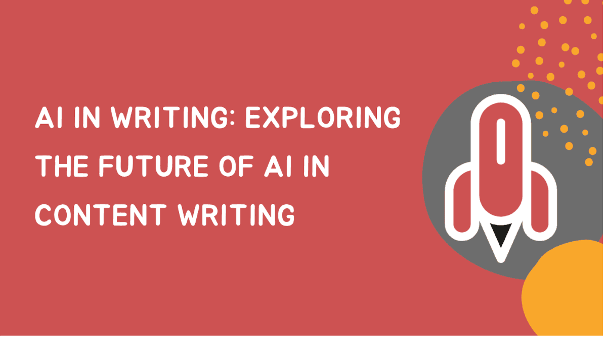 AI in Writing: Exploring the Future of AI in Content Writing