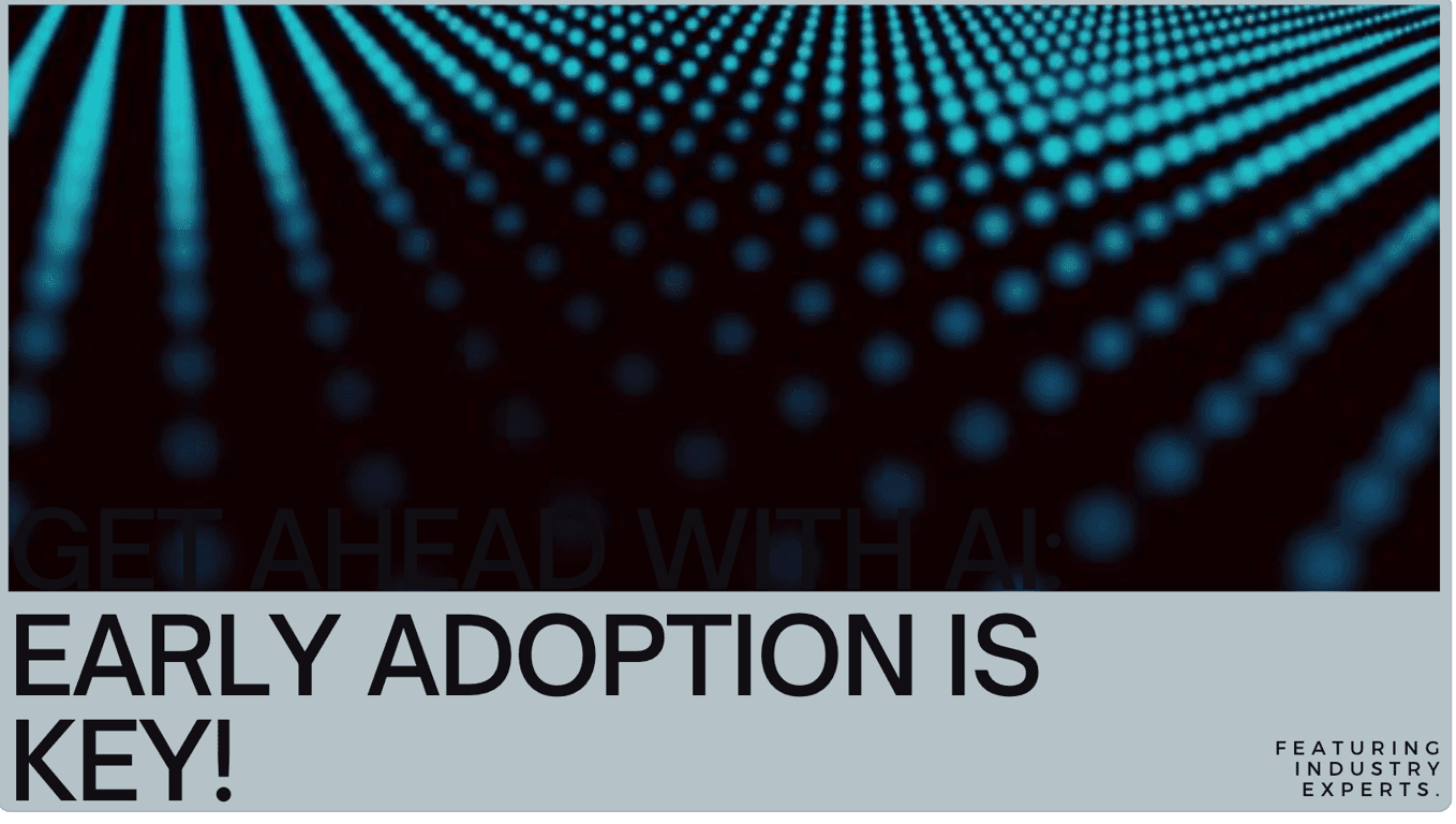 Get Ahead with AI: Why Early Adoption Will Set Companies Apart